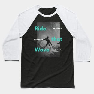 Ride That Wave Baseball T-Shirt